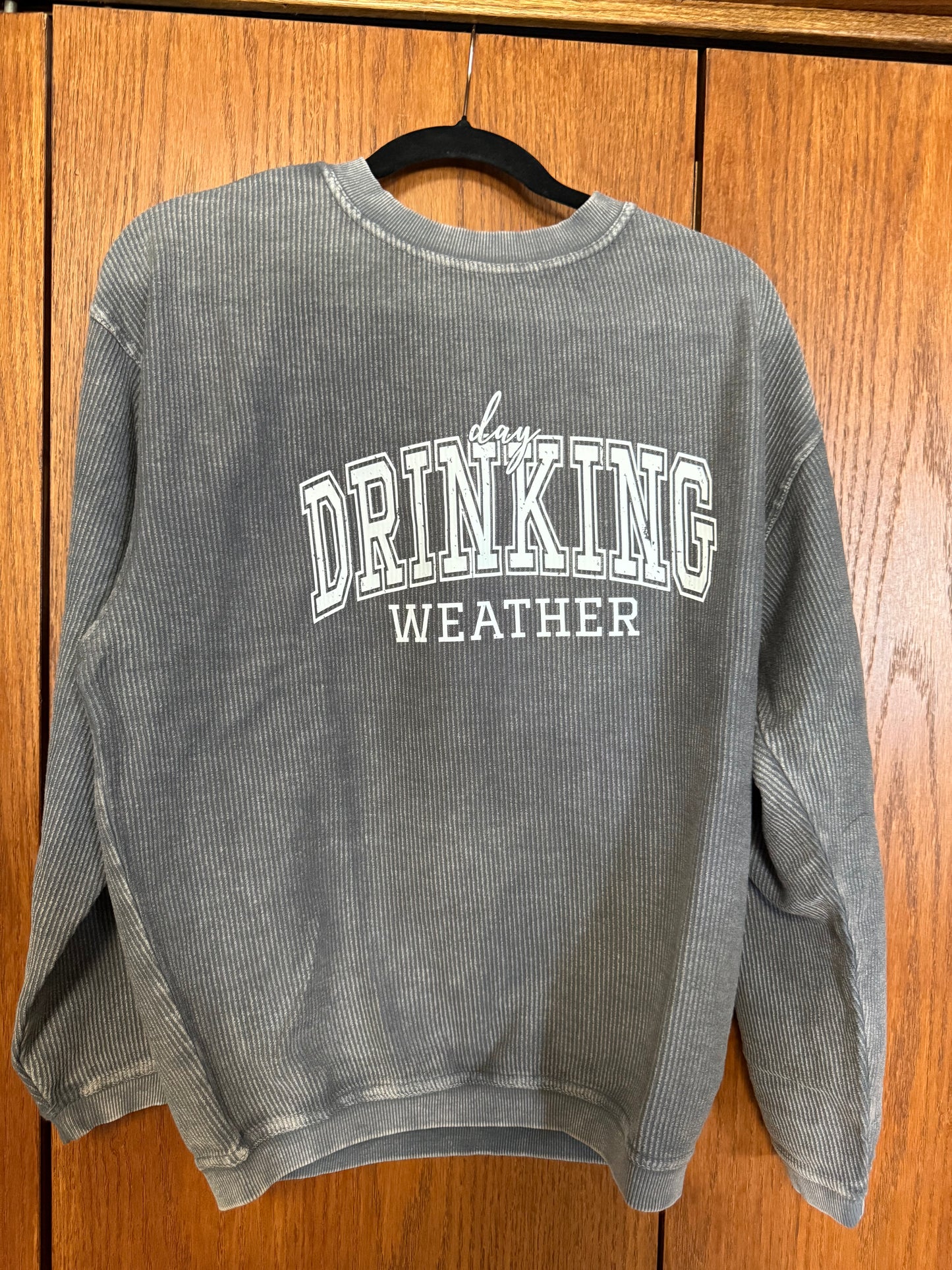 DAY DRINKING WEATHER CORDED CREW