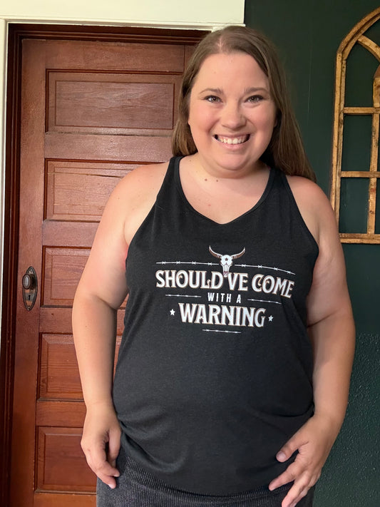 SHOULD’VE COME WITH A WARNING TANK