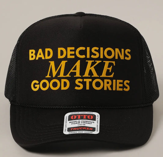 BAD DECISIONS MAKE GOOD STORIES HAT