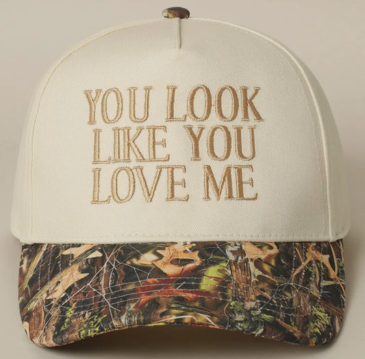 YOU LOOK LIKE YOU LOVE ME HAT